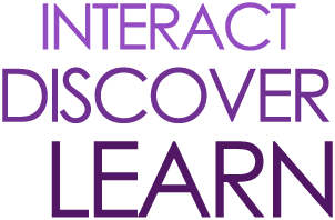INTERACT, DISCOVER, LEARN!